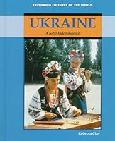 Ukraine: A New Independence (Exploring Cultures of the World) 0761403345 Book Cover