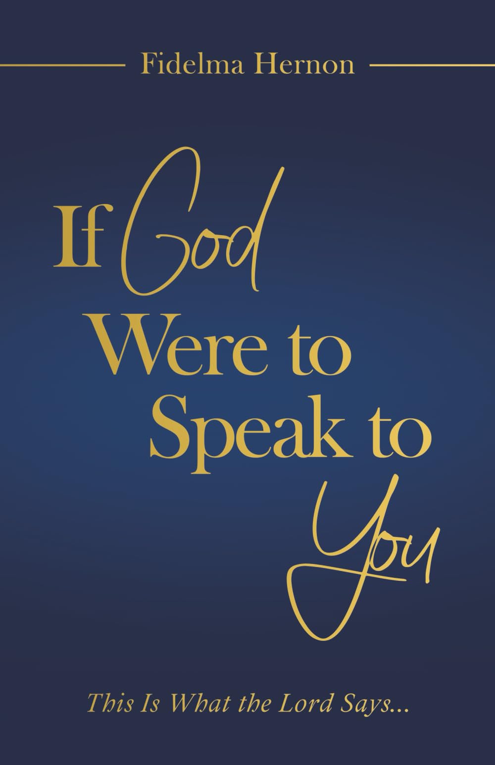 If God Were to Speak to You: This is what the Lord says...