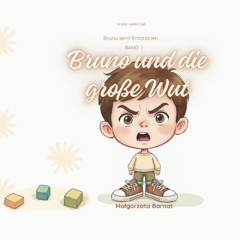 Bruno und die große Wut: Ein emotionales Bilderbuch über Gefühle, Wutausbrüche und Achtsamkeit für Kinder ab 3 Jahren (Kleine Harmonie)