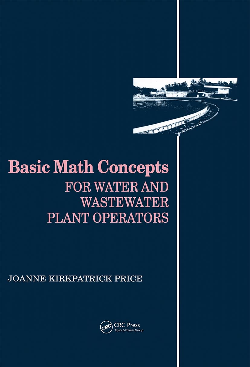 Basic Math Concepts: For Water and Wastewater Plant Operators (Mathematics for Water and Wastewater Treatment Plant Operations)