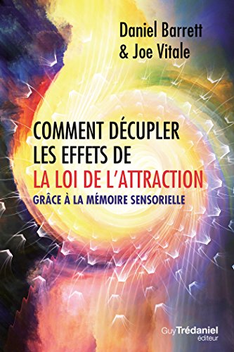 Télécharger Comment décupler les effets de la loi de l'attraction : Grùce à la mémoire sensorielle livre En ligne