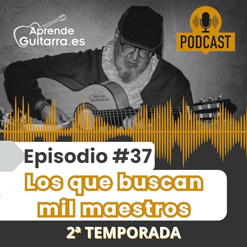 Episodio #37T2 &ndash; Los que buscan mil maestros