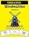 Windmühlen MALBUCH: Neue und erweiterte Ausgabe Einzigartige Designs Windmühlen Malbuch für Kinder & Erwachsene