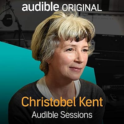 Christobel Kent: Audible Sessions: FREE Exclusive Interview