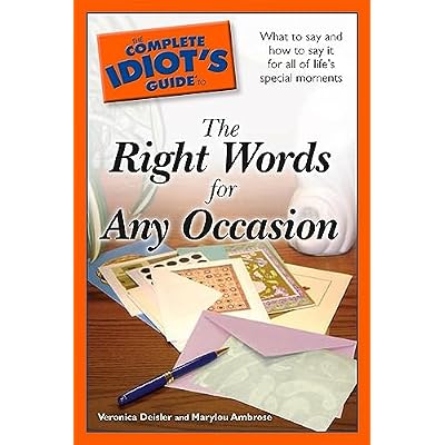 The Complete Idiot's Guide to the Right Words for Any Occasion