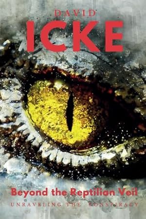 ICKE: Beyond the Reptilian Veil