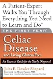 The First Year: Celiac Disease and Living Gluten-Free: An Essential Guide for the Newly Diagnosed