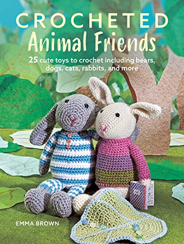 Crocheted Animal Friends: 25 cute toys to crochet including bears...