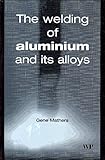  The Welding of Aluminium and Its Alloys (Woodhead Publishing Series in Welding and Other Joining Technologies)
