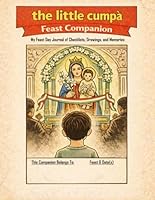 the little cumpà Feast Companion: My Feast Day Journal of Checklists, Drawings, and Memories (Feast Books) 1972341014 Book Cover