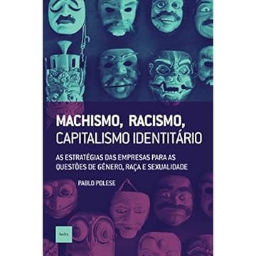 Capa do livro Machismo, racismo, capitalismo identitário: As estratégias das empresas para as questões de gênero, raça e sexualidade