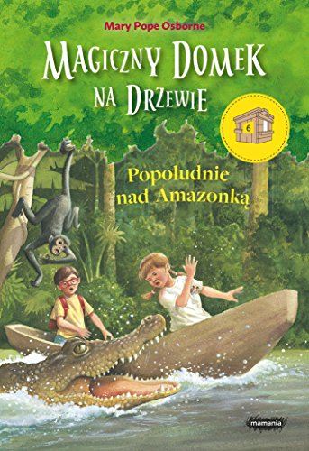 Magiczny domek na drzewie 6 Popoludnie nad Amaz... 8365087766 Book Cover
