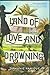 Land of Love and Drowning: A Novel