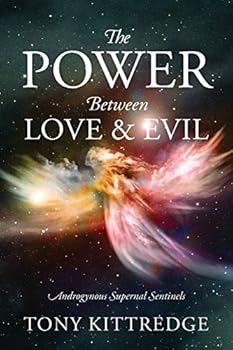 Paperback The Power Between Love & Evil: Androgynous Supernal Sentinels Book