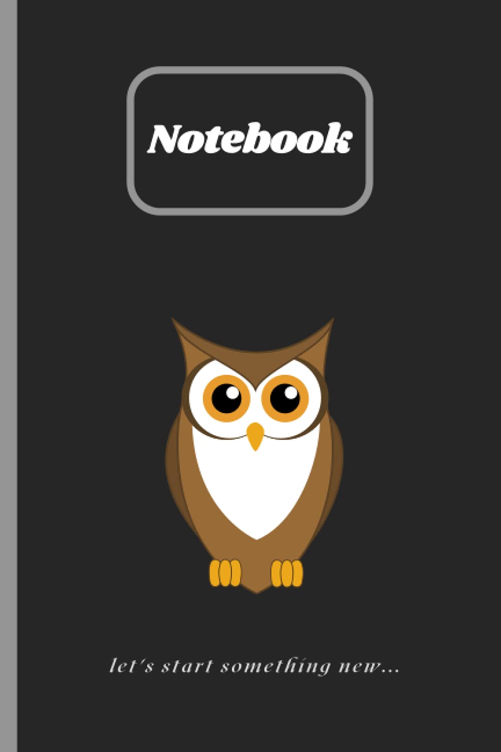 Notebook, Lets start something new, Owl 6x9", 120 white pages