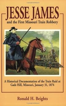 Jesse James and the First Missouri Train Robbery A Historical