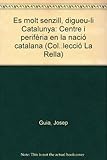 Es molt senzill, digueu-li Catalunya: Centre i perifèria en la nació catalana (Col¨lecció 'La Rella')