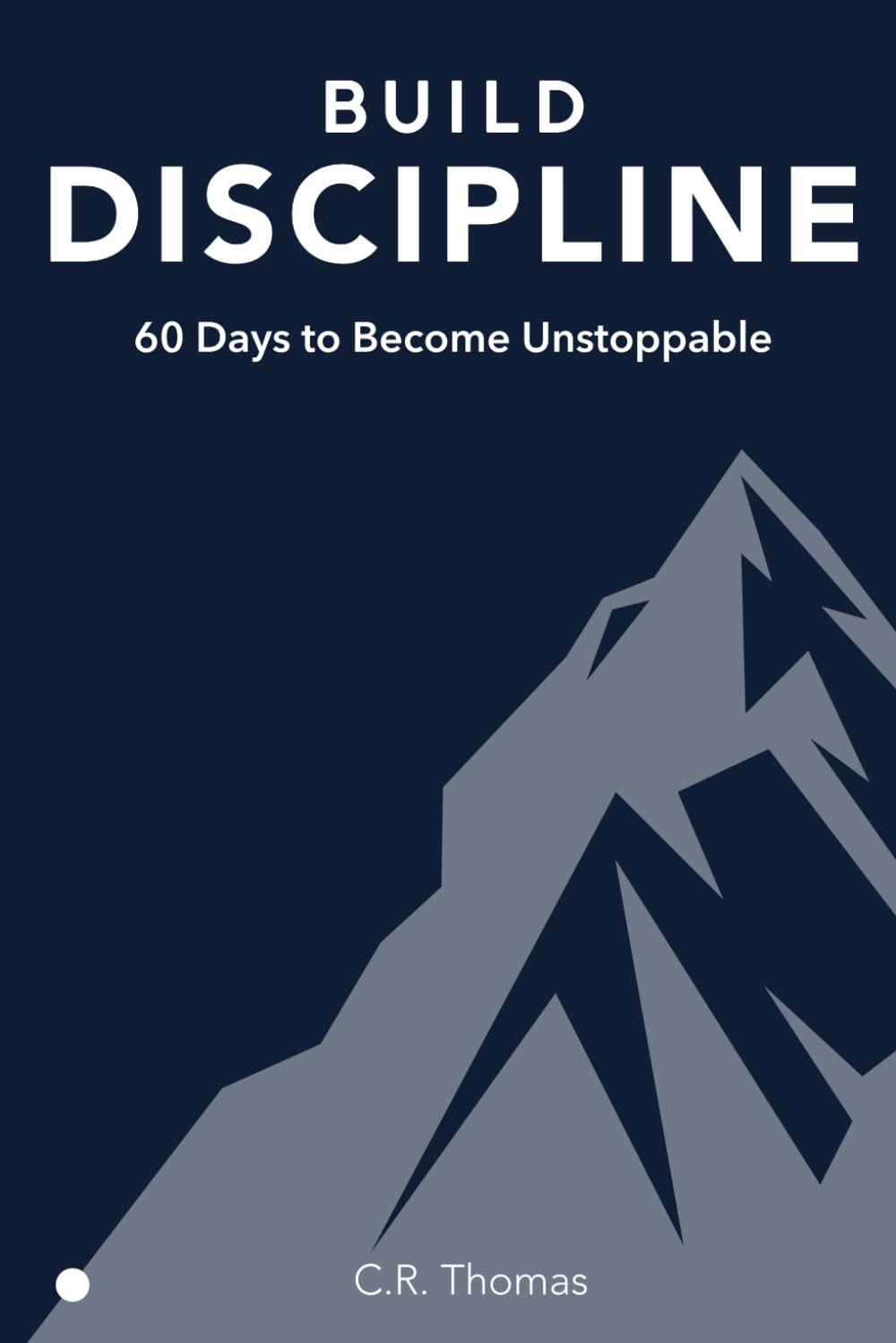 Build Discipline: 60 Days to Become Unstoppable