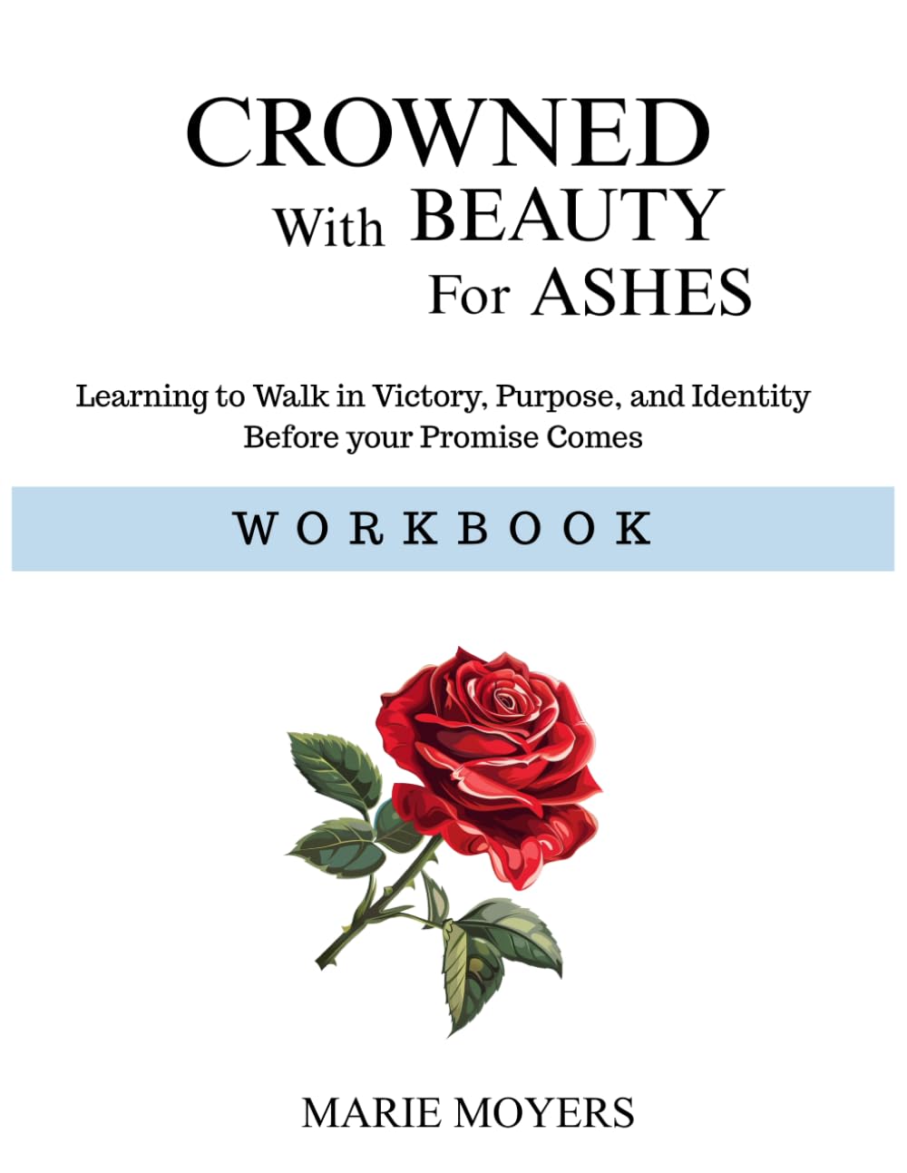 Crowned with Beauty for Ashes - WORKBOOK