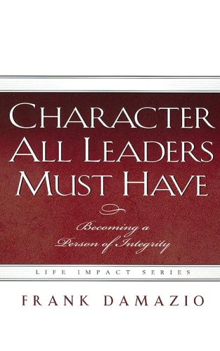 Character All Leaders Must Have (Life Impact)