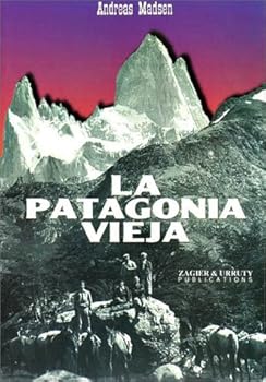 Paperback La Patagonia vieja, relatos en el Fitz Roy (Spanish Edition) [Spanish] Book