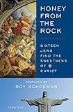 Honey from the Rock: Sixteen Jews Find the Sweetness of Christ (English Edition)