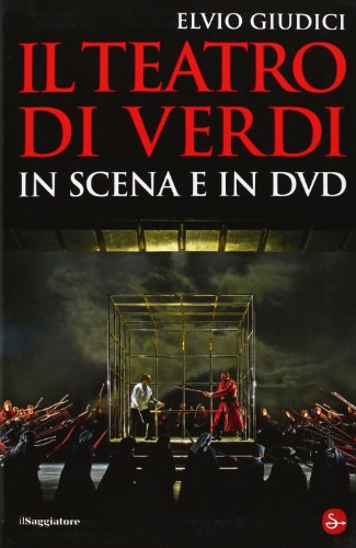 Il teatro di Verdi in scena e in DVD Il teatro di Verdi in scena e in DVD