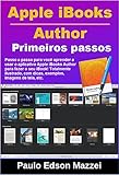  Primeiros passos no Apple iBooks Author !: Passo a passo para você aprender a usar o aplicativo Apple iBooks Author para fazer o seu iBook! (Portuguese Edition)