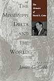  The Mississippi Delta and the World: The Memoirs of David L. Cohn (Library of Southern Civilization)