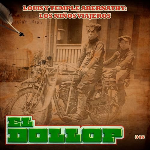 E346: Louis y Temple Abernathy: Los Ni&ntilde;os Viajeros (Con: Jerry Hund)