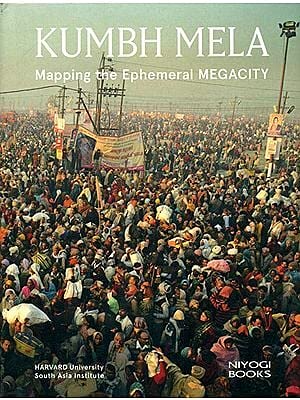 Kumbh Mela (Mapping The Ephemeral Megacity) English Rahul Mehrotra Hardcover