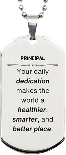 Best Principal Gifts, Your daily dedication makes the world a healthier, Inspirational Birthday Christmas Unique Silver Dog Tag For Principal,