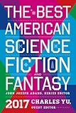 The Best American Science Fiction and Fantasy 2017 (The Best American Series &reg;)