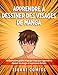 Apprendre à dessiner des visages de manga: 50 Illustrations guidées étape par étape pour apprendre à dessiner les visages et expressions faciales. Livre de dessin pour enfants et adultes.