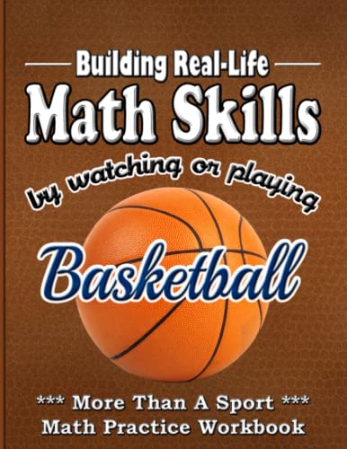 Building Real-Life Math Skills: Basketball Statistics Book For Kids, How To Teach Math To Children Using A Basketball Themed Problem Solving Workbook