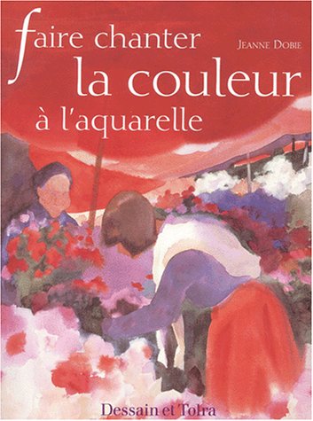 Télécharger Faire chanter la couleur à l'aquarelle Livre PDF Gratuit