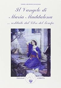 Il vangelo di Maria Maddalena... Restituito dal libro del tempo