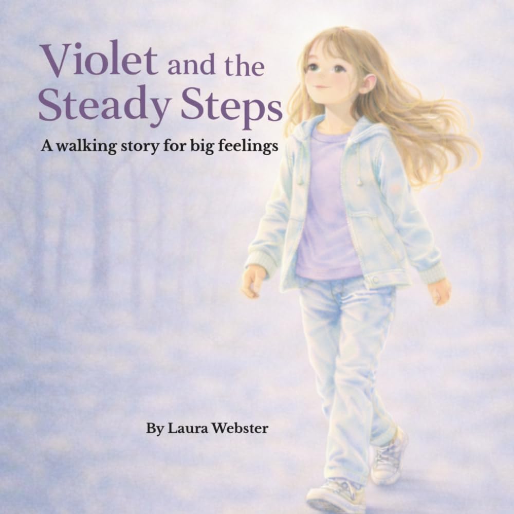 Violet and the Steady Steps: A walking story for big feelings (The Steady Steps Collection)