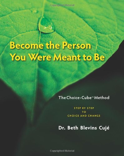 Become the Person You Were Meant to Be: Step by Step to Choice and Change, First Edition