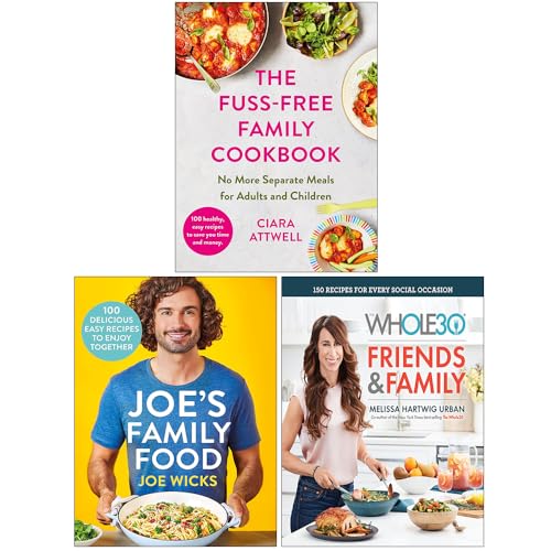 The Fuss-Free Family Cookbook, Joe'S Family Food & The Whole30 Friends & Family 3 Books Collection Set