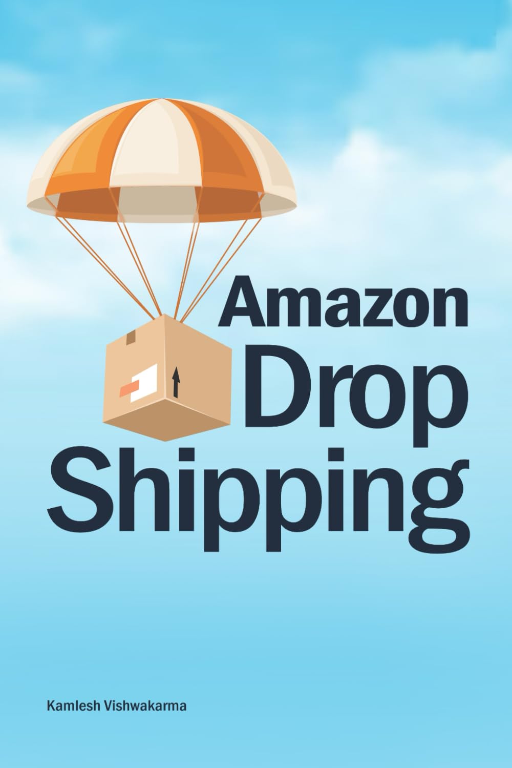 Amazon DropShipping: This book explores selecting profitable niches, sourcing quality products, scaling your business efficiently, and tackling challenges and risks: 9 (Ecommerce Selling Mastery)