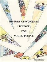 History of Women in Science for Young People 0960100288 Book Cover