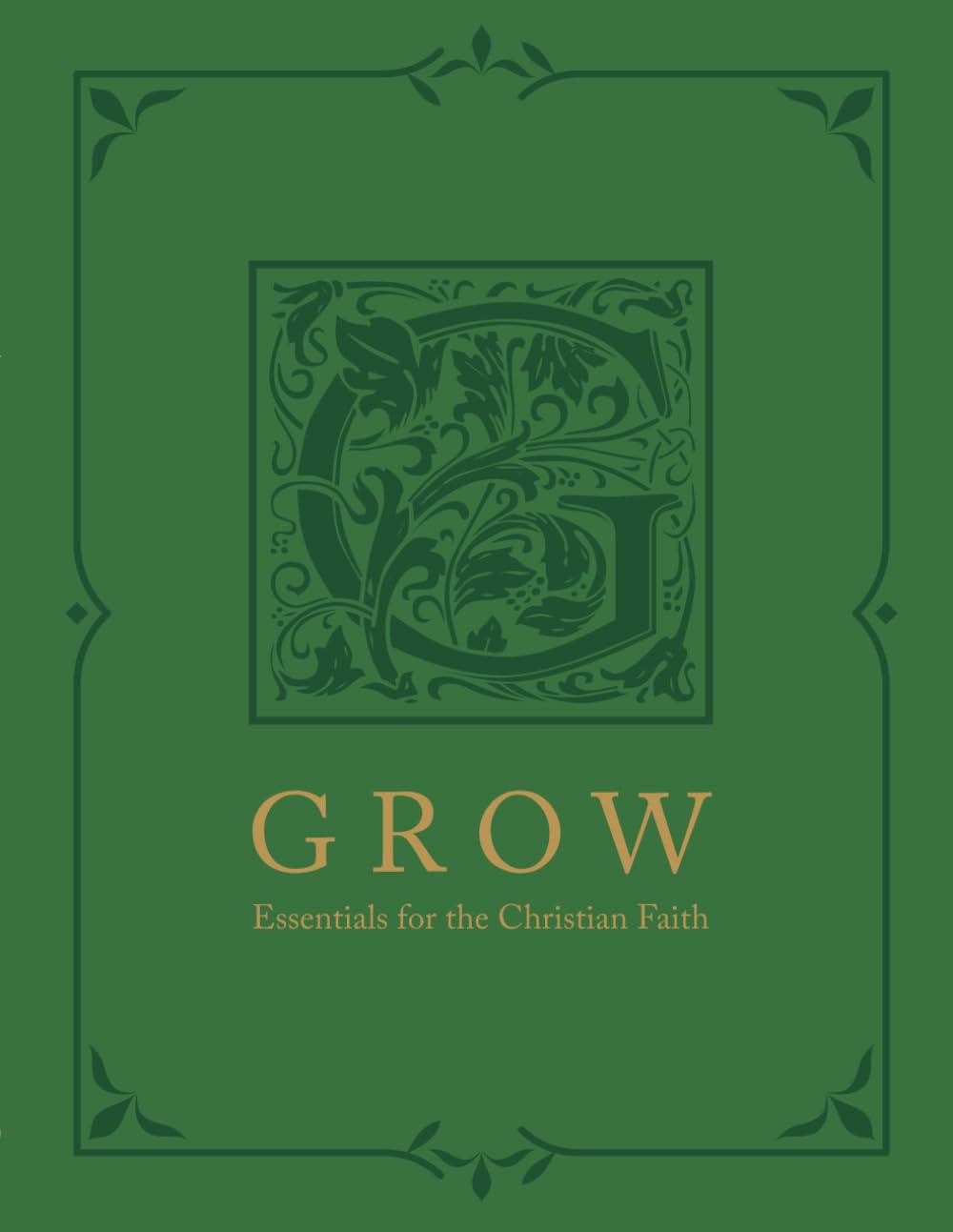 GROW: Essentials for the Christian Faith