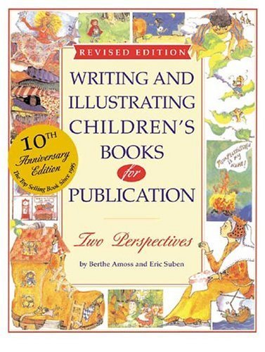Writing and Illustrating Children's Books For Publication: Two Perspectives; 10th Anniversary