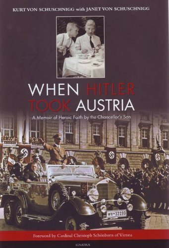 When Hitler Took Austria A Memoir Of Heroic Faith By The Chancellor s when-hitler-took-austria-a-memoir-of-heroic-faith-by-the-chancellor-s