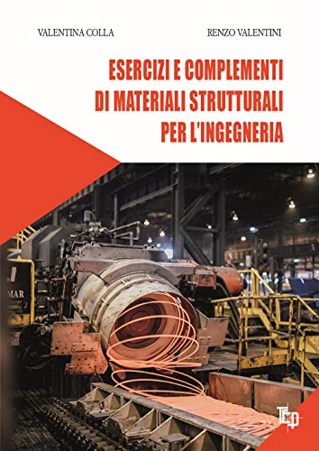 Esercizi e complementi di materiali strutturali per l’ingegneria. Ediz. per la scuola