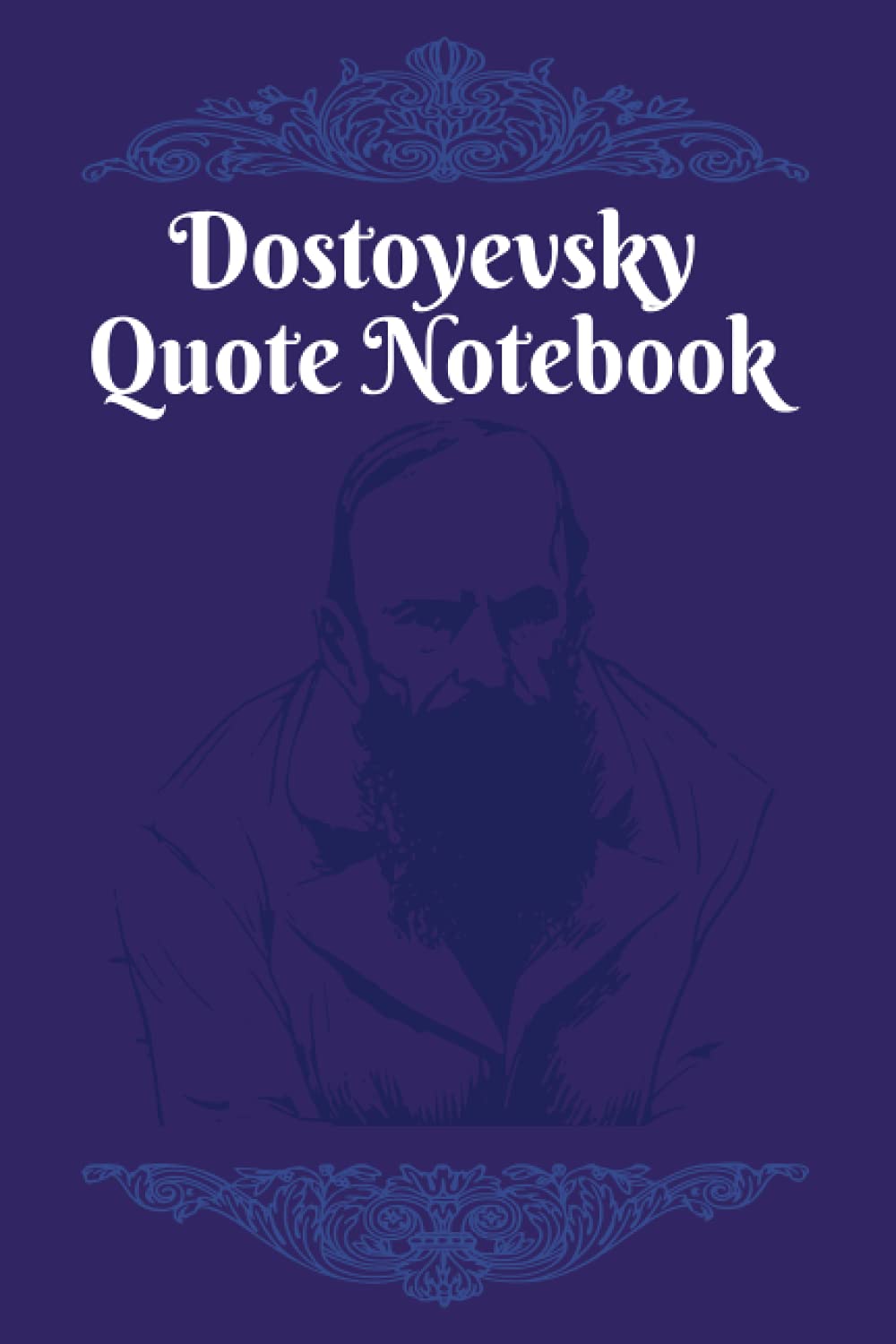 Dostoyevsky Quote Notebook: A Dostoyevsky quote on every page (Quote Notebooks)