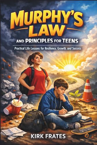Murphy's law and principles for teens: Practical life lessons for resilience, growth, and success