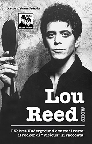 Lou Reed, I Velvet Underground, Andy Warhol, Nico, album, concerti dichiarazioni....