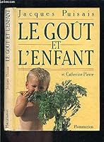 Le Goût et l'enfant: L'apprentissage en famille (Beaux livres) 2082005151 Book Cover